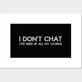 I Don'T Chat I'Ve Used Up All My Words Sarcasm Posters and Art